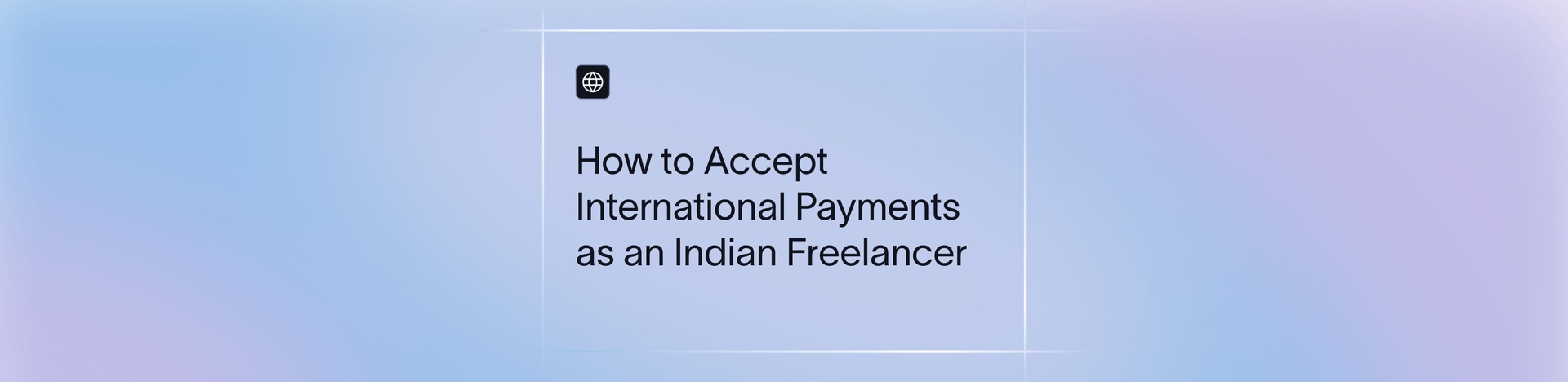 How Indian Freelancers Can Accept International Payments Easily | Xflow