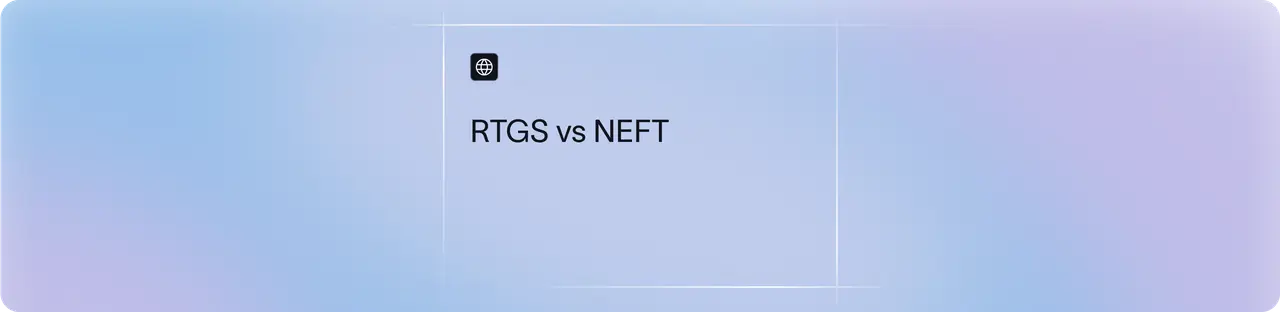 RTGS vs NEFT: Key Differences, Speed, and Fees Compared | xFLOW