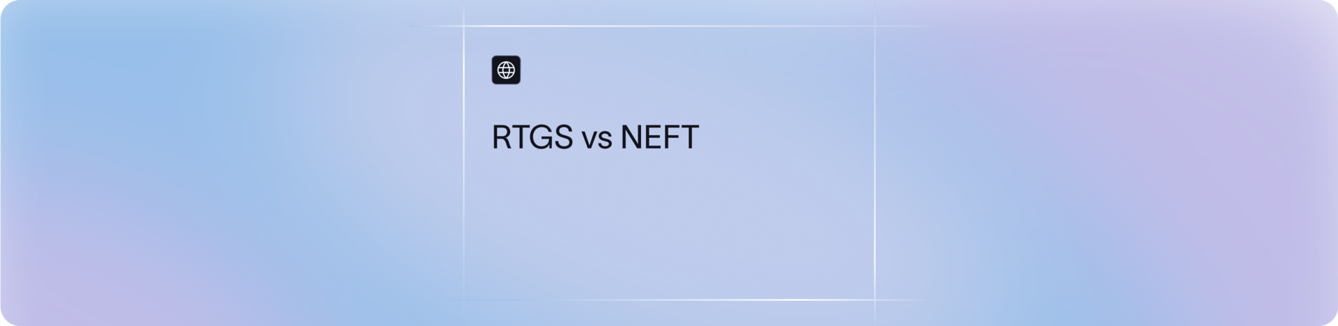 RTGS vs NEFT: Key Differences, Speed, and Fees Compared | xFLOW