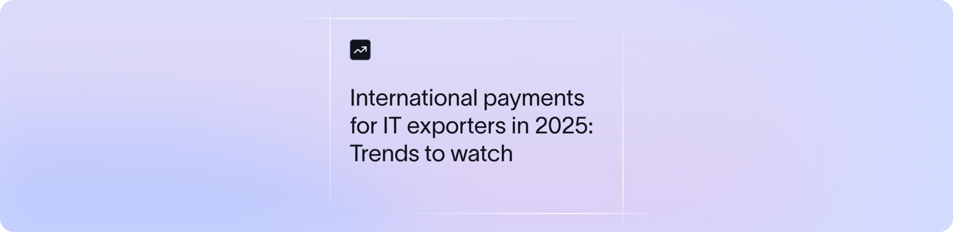 International payments for IT exporters in 2026: Trends to watch 