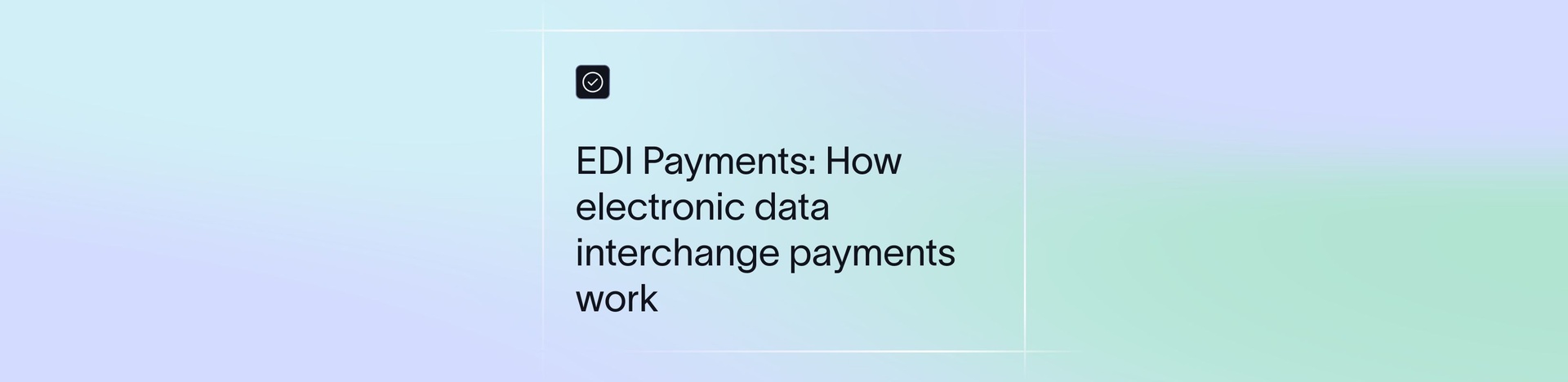 EDI Payments: How Electronic Data Interchange Payments Work in Business Transactions