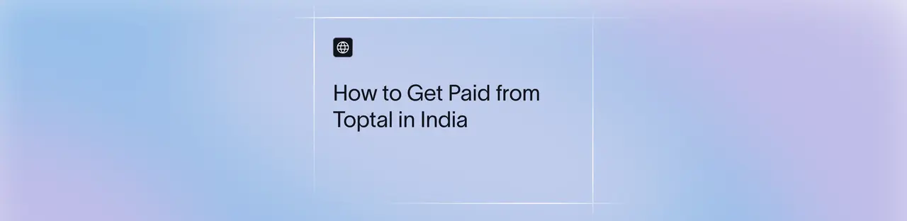 How to Get Paid from Toptal in India