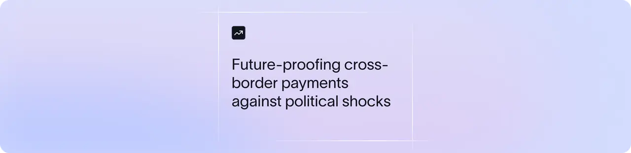 Future-Proofing Cross-Border Payments Against Political Shocks