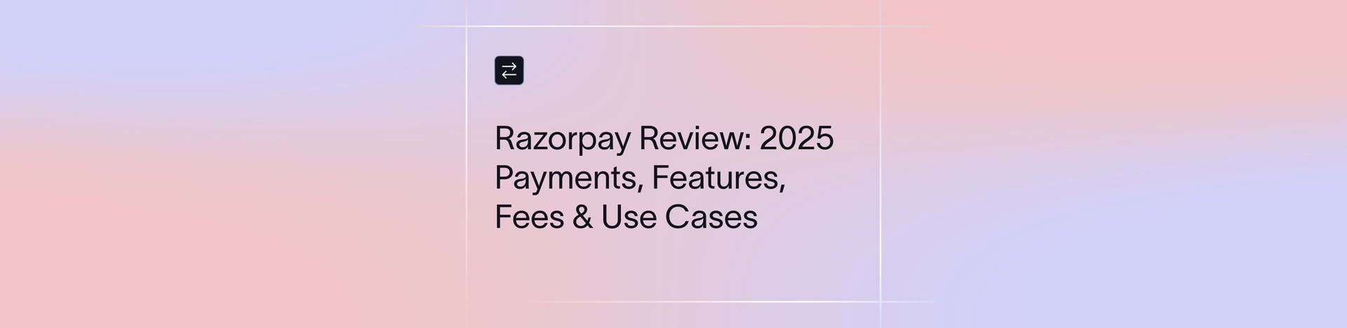 Razorpay Review 2026: Payments, Fees & Features Explained