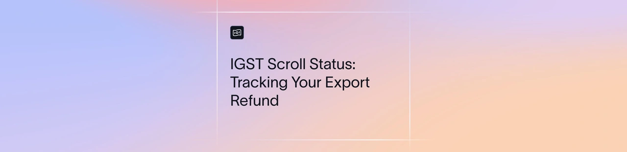 IGST Scroll Sanctioned Status: How to Check It and Fix a Stuck Refund