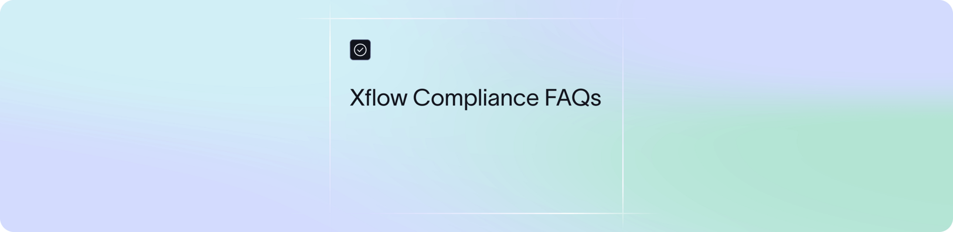 FAQs on Xflow Compliance