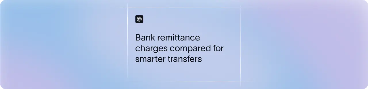 Bank Charges for Foreign Remittance: Complete Fee Comparison (2026) | Xflow