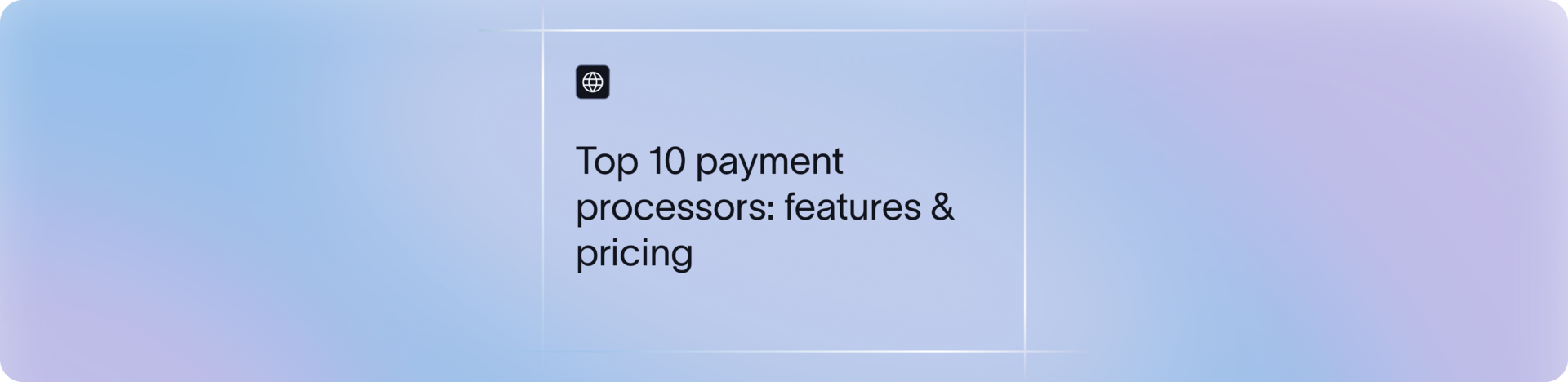 Top Payment Processing Companies: Fees, Features & Comparison