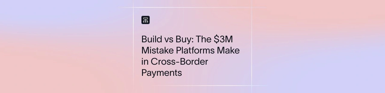 Build vs Buy: The $3M Mistake Platforms Make in Cross-Border Payments | Xflow