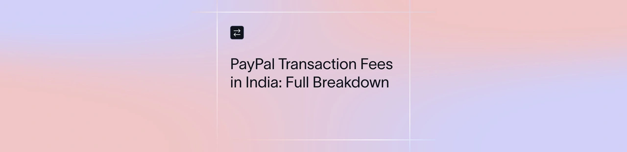 PayPal Transaction Fees in India: The Real Cost of Getting Paid | Xflow