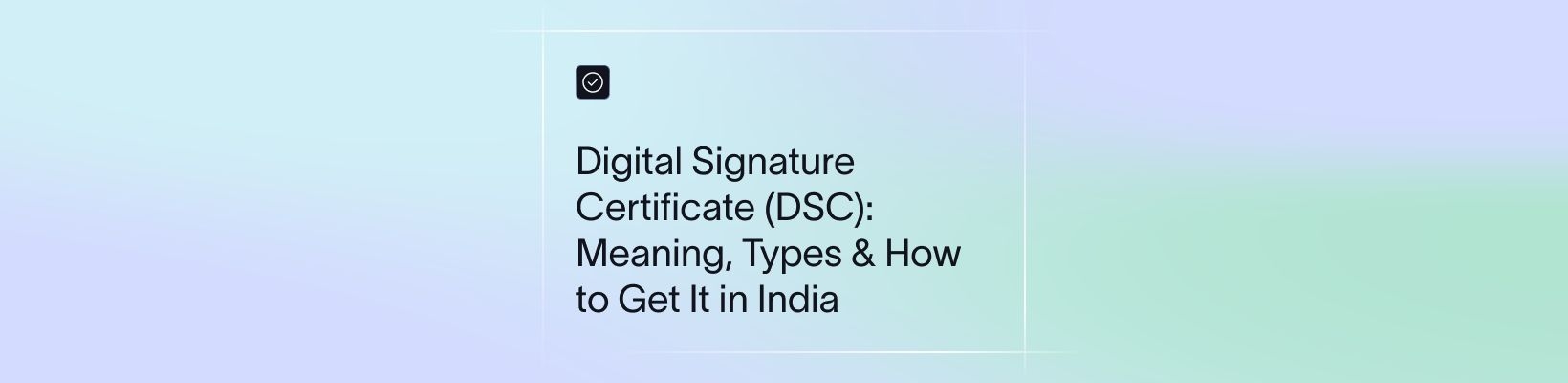 Digital Signature Certificate (DSC): Meaning, Types & Benefits Explained