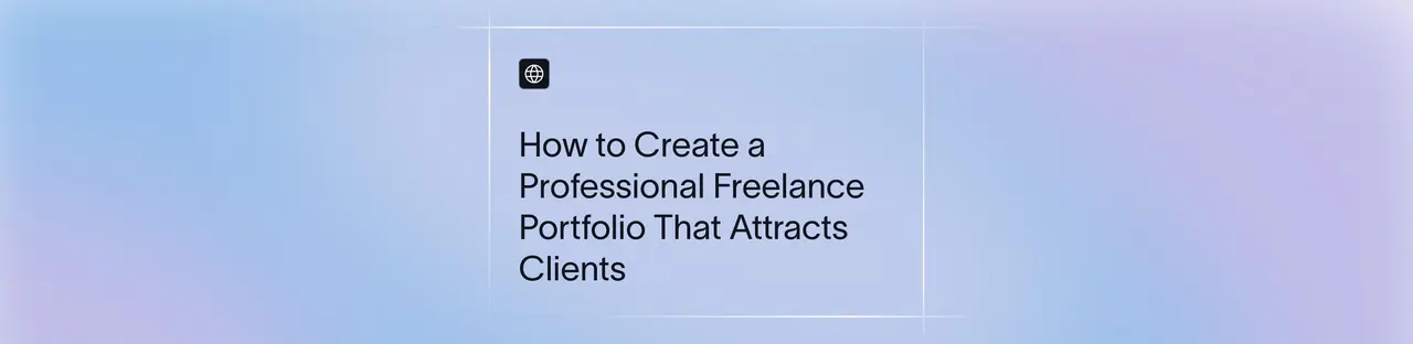 Freelancer Portfolio Guide: How to Build, Structure & Showcase Work to Win Clients | Xflow