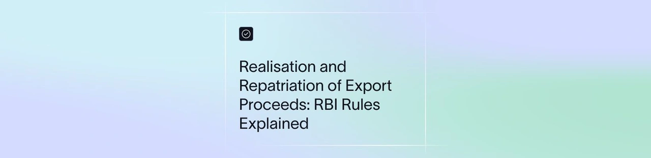Realisation and Repatriation of Export Proceeds: RBI Rules Explained