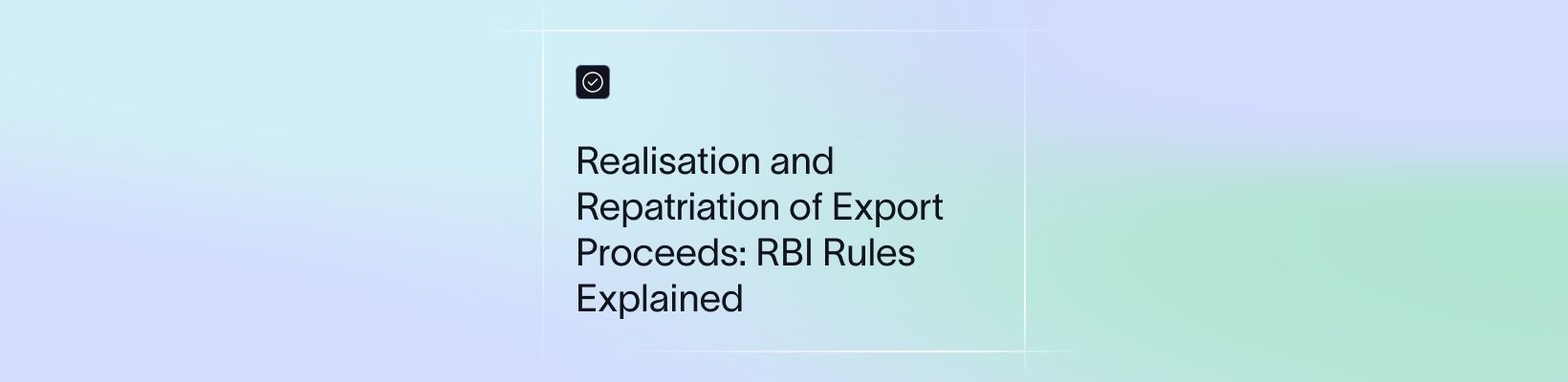 Realisation and Repatriation of Export Proceeds: RBI Rules Explained