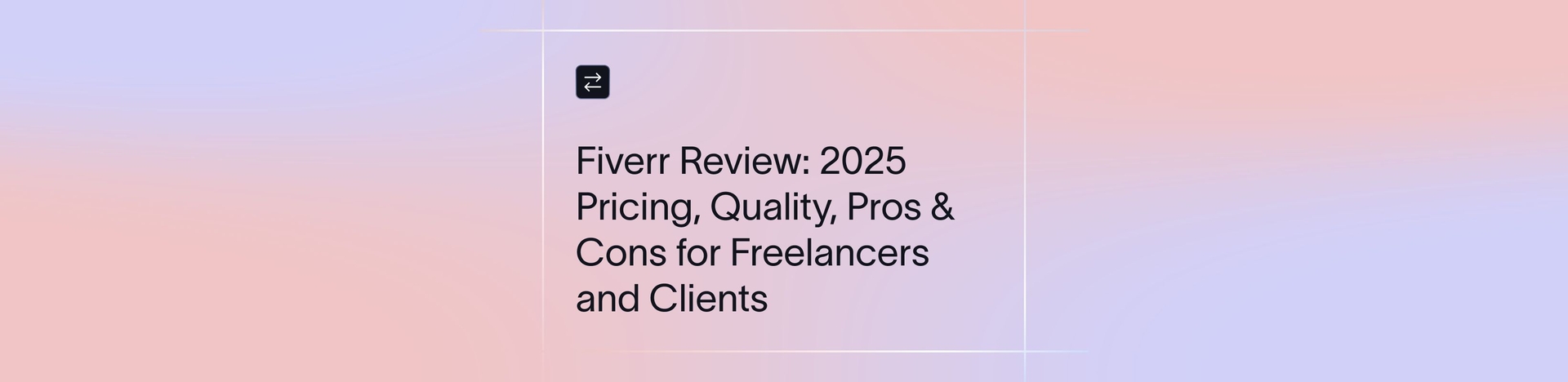 Fiverr Review: 2026 Pricing, Quality, Pros & Cons for Freelancers and Clients