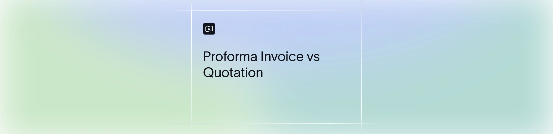 Proforma Invoice vs Quotation: What Each Is and When to Use It