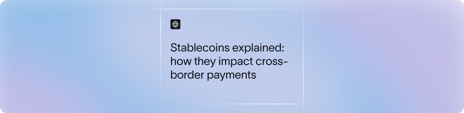 What are Stablecoins? Types, Use Cases & Impact on Cross-Border Payments