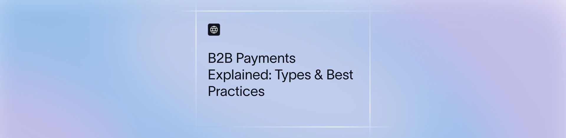 B2B payments: Everything you need to know in 2026