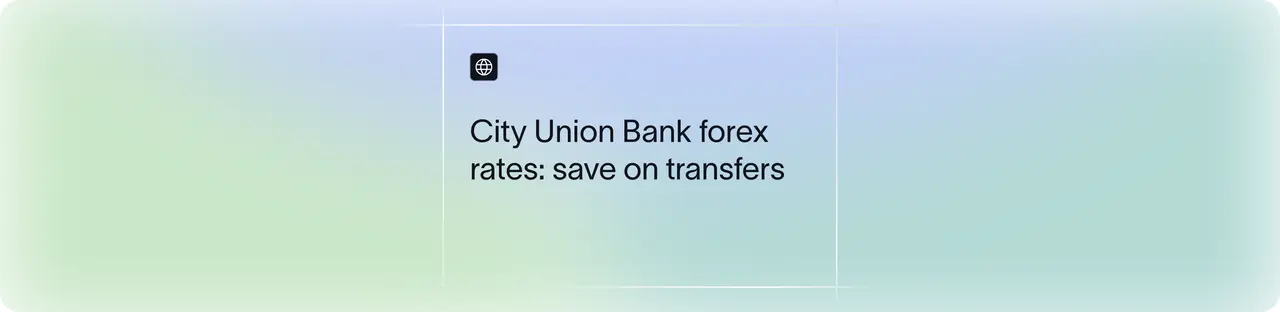 City Union Bank Forex Rates Explained | How to Save on Transfers | Xflow