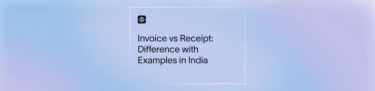 Invoice vs Receipt: Difference with Examples in India