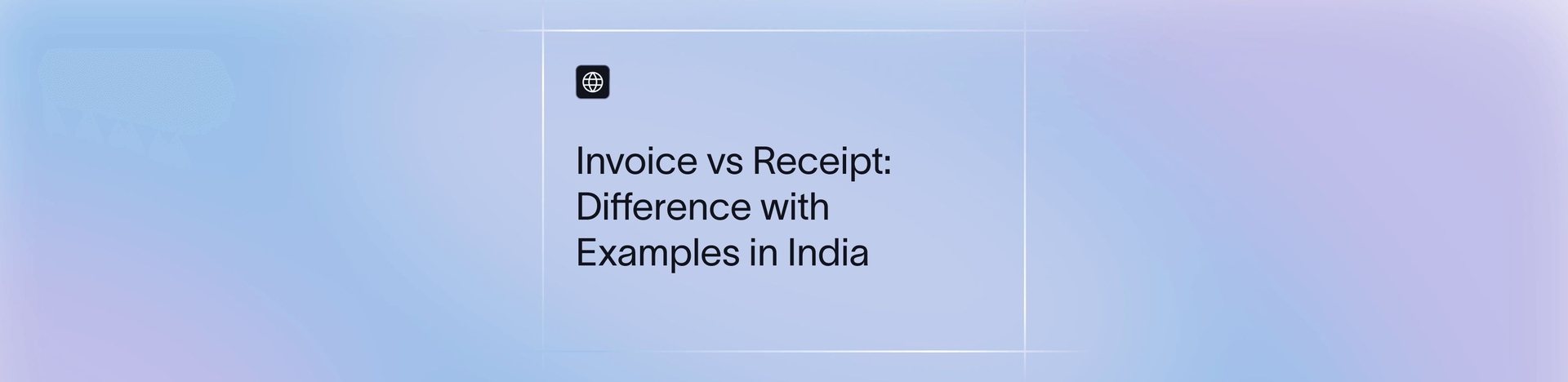 Invoice vs Receipt: Difference with Rules & Examples in India