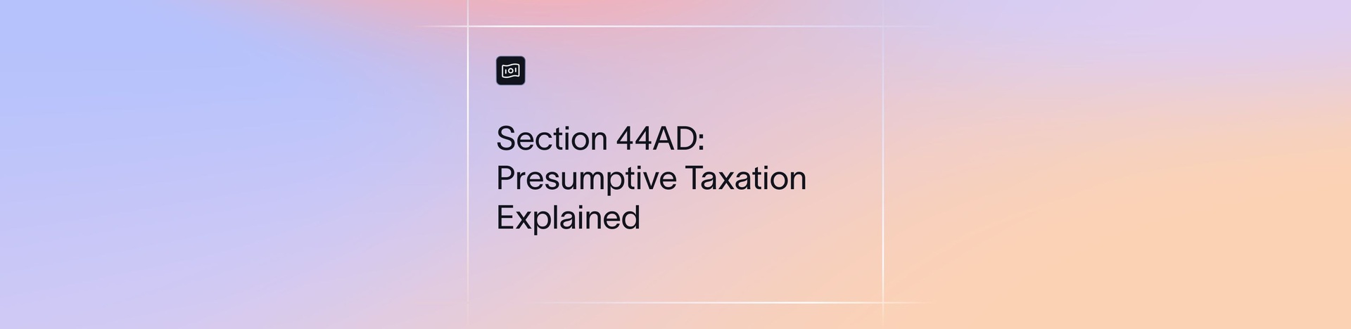 Section 44AD of the Income Tax Act: Presumptive Tax for Small Businesses