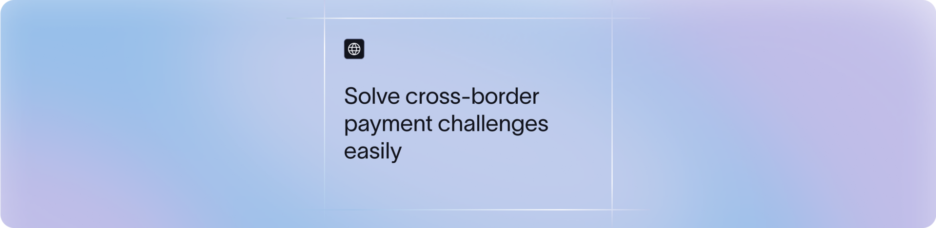 Top Challenges in Cross-Border Payments and How to Overcome Them