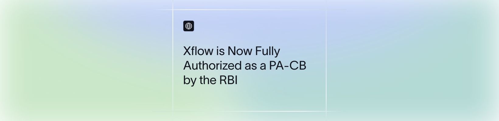 Xflow is Fully Authorized as a Payment Aggregator Cross Border (PA-CB) by the RBI