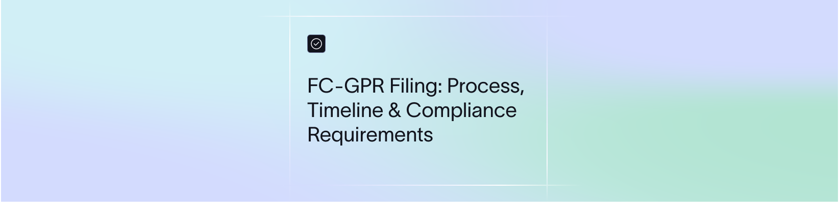 FC-GPR Filing: Process, Timeline & Compliance Requirements