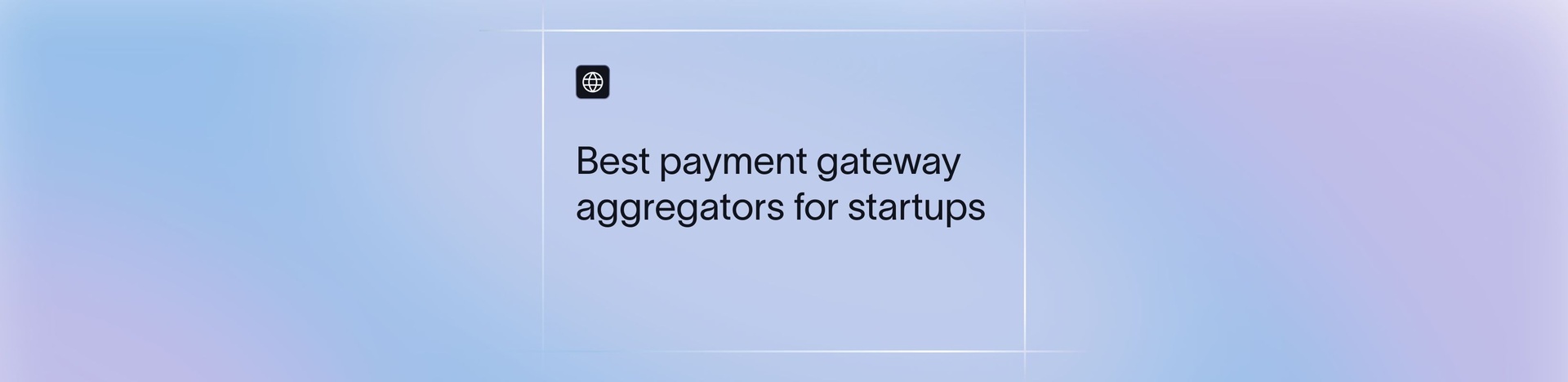 Payment Aggregators in India: Meaning, How They Work & Examples