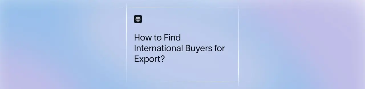 How to Find International Buyers for Export?