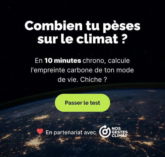 Combien tu pèses sur le climat ? En 10 minutes chrono, calcule l'empreinte carbone de ton mode de vie. 