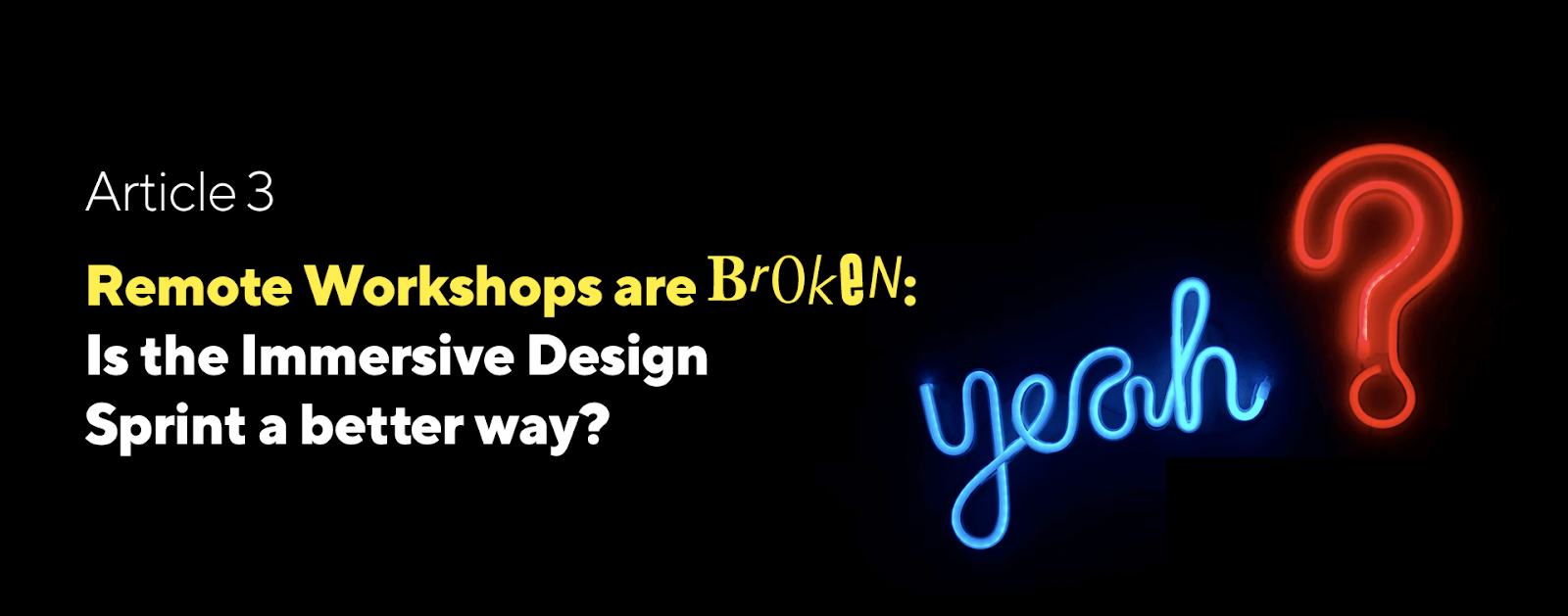 Remote workshops are broken. Are immersive design sprints a better way?