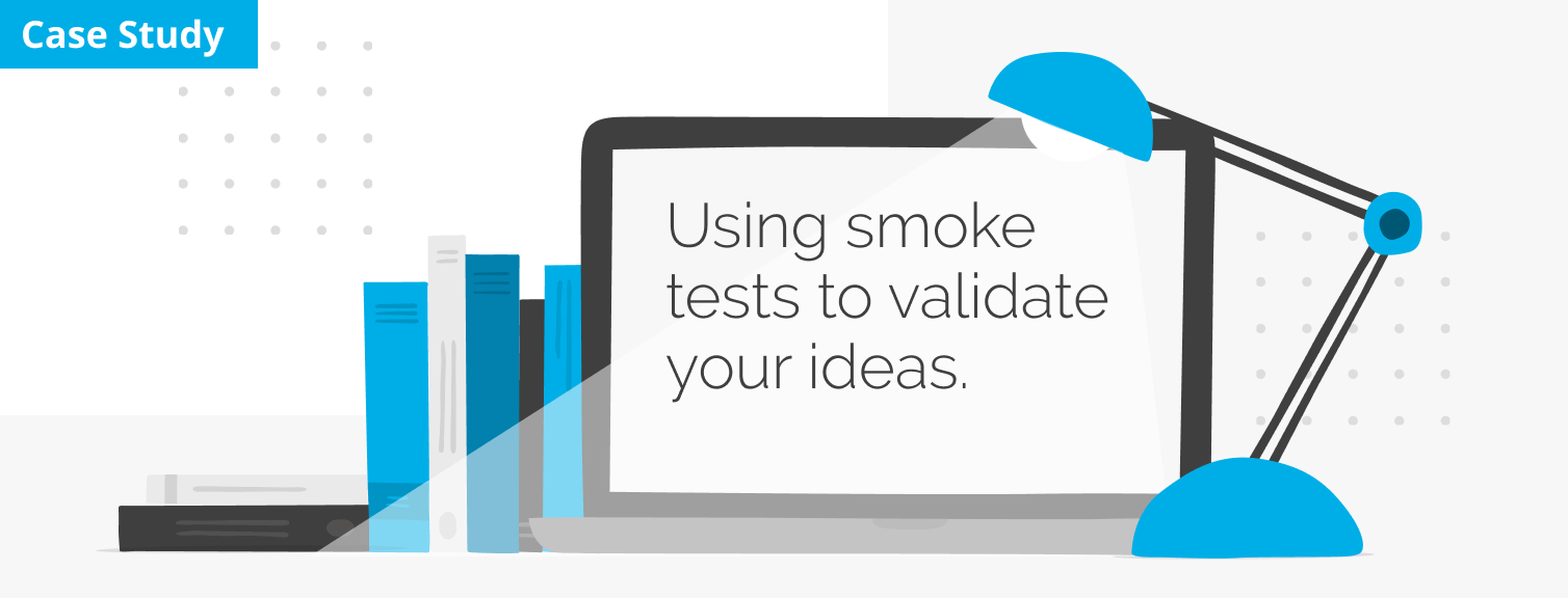 Using smoke tests to validate your ideas