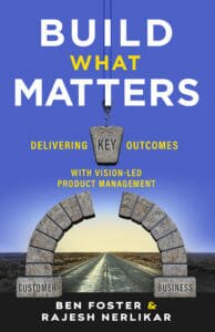 Build What Matters by Rajesh Nerlikar and Ben Foster