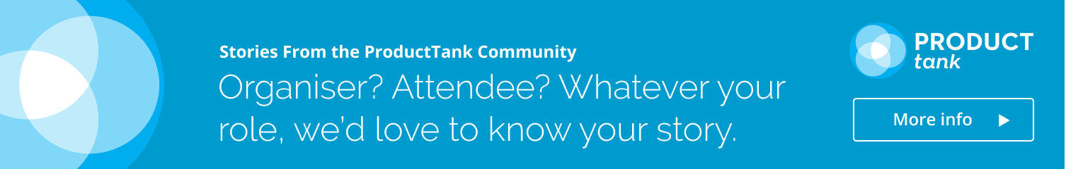 Stories from the ProductTank Community.