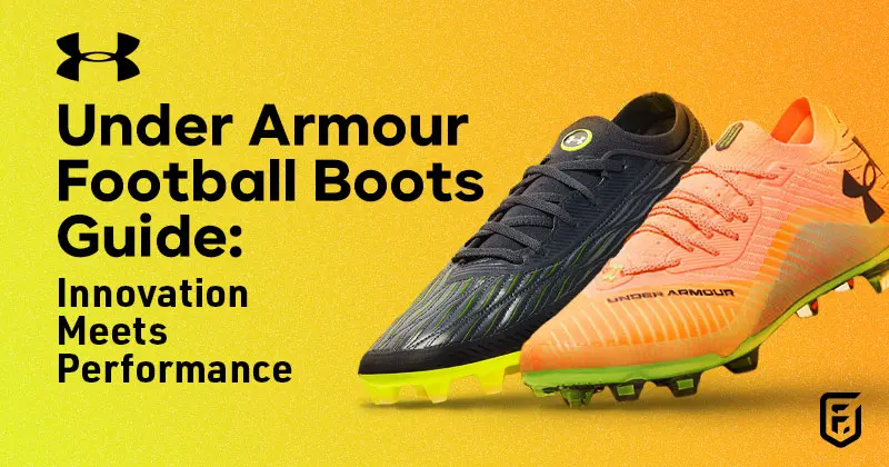 Under Armour Football Boots Guide: Innovation Meets Performance