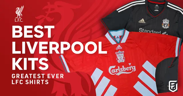 best Liverpool kits: greatest ever LFC shirts
