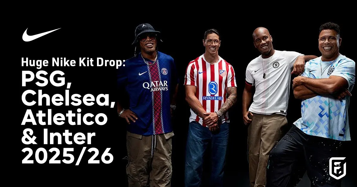 Huge Nike Kit Drop: PSG, Chelsea, Atletico & Inter 2025/26