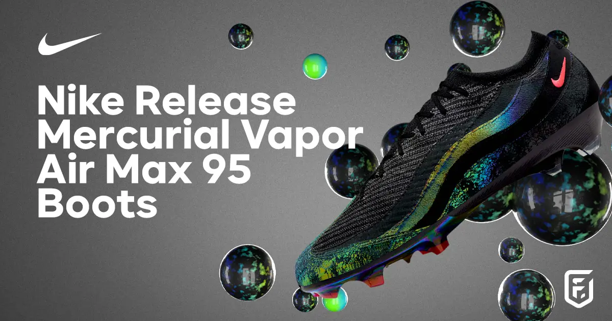 Nike Release Mercurial Vapor Air Max 95 Boots