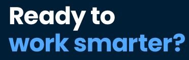 Ready to work smarter?