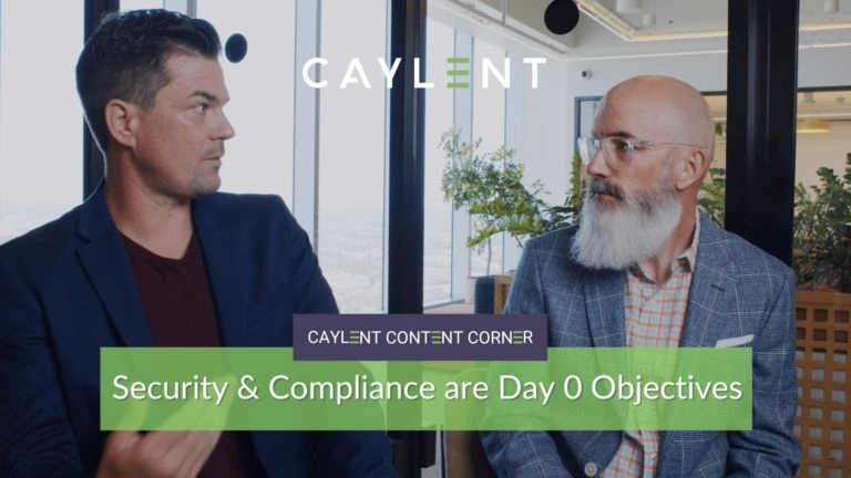 Security & Compliance are Day 0 Objectives