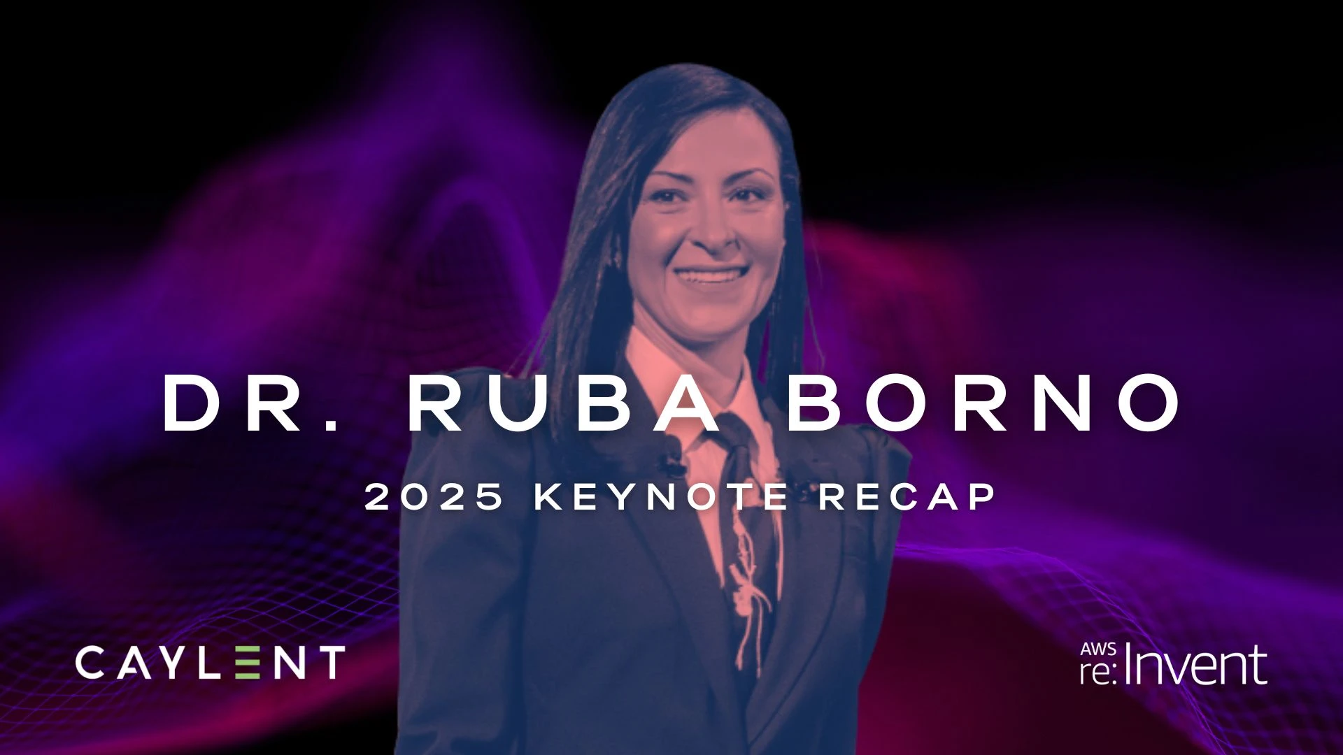 Dr. Ruba Borno Keynote Recap - AWS re:Invent 2025