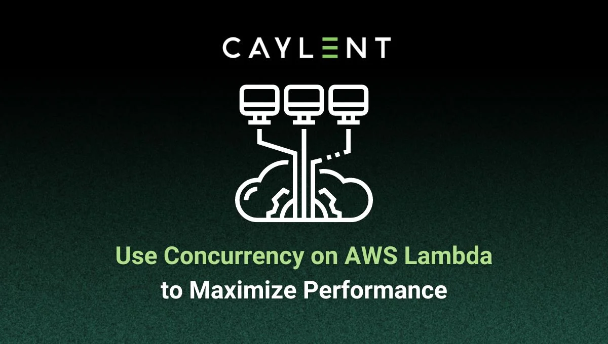 Use Concurrency on AWS Lambda to Maximize Performance | Caylent