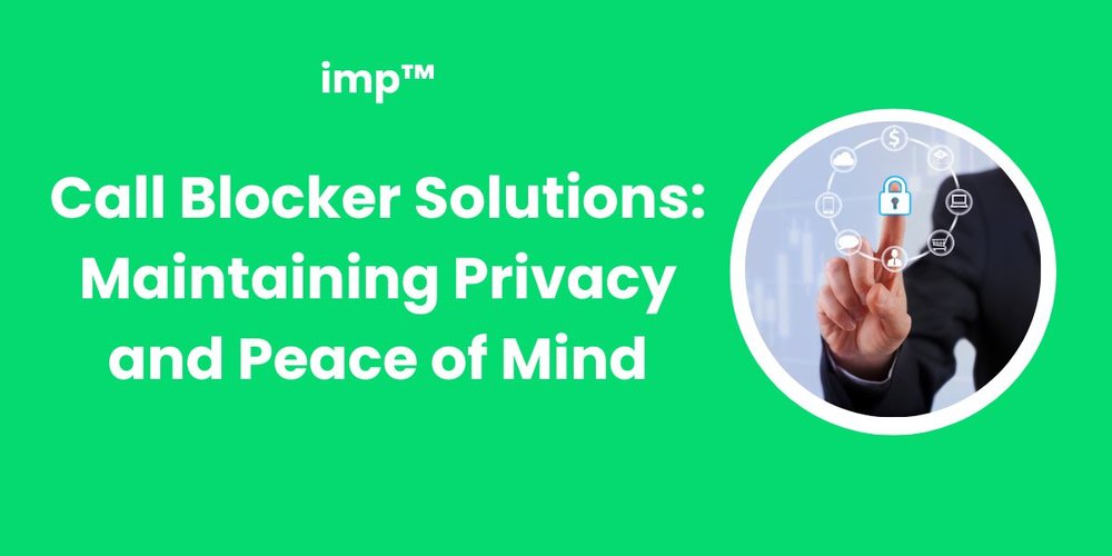 Call Blocker Solutions: Maintaining Privacy and Peace of Mind