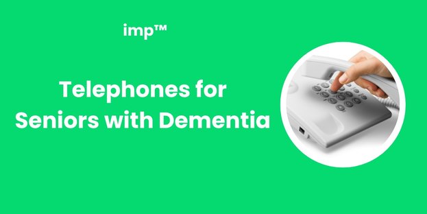 Telephones for Seniors with Dementia