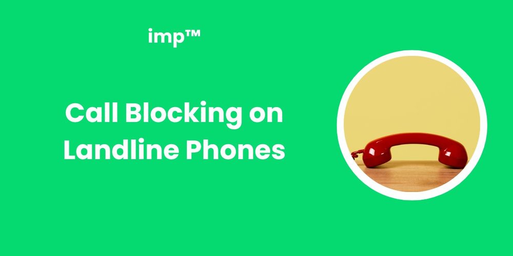 Call Blocking on Landline Phones: The Ultimate Guide to Protecting Your Privacy