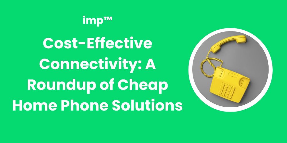 Cost-Effective Connectivity: A Roundup of Cheap Home Phone Solutions