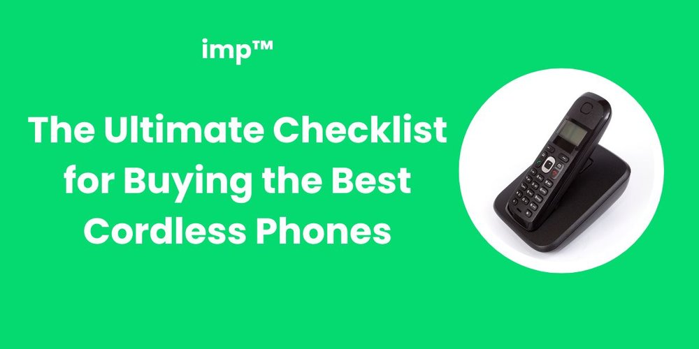 The Ultimate Checklist for Buying the Best Cordless Phones