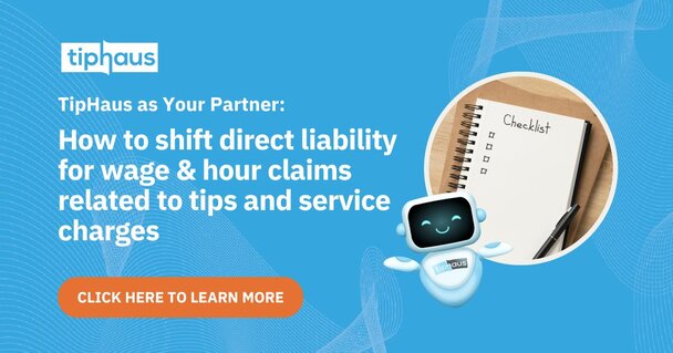 Shifting Direct Liability for Wage & Hour Claims Related to Tips and Service Charges 